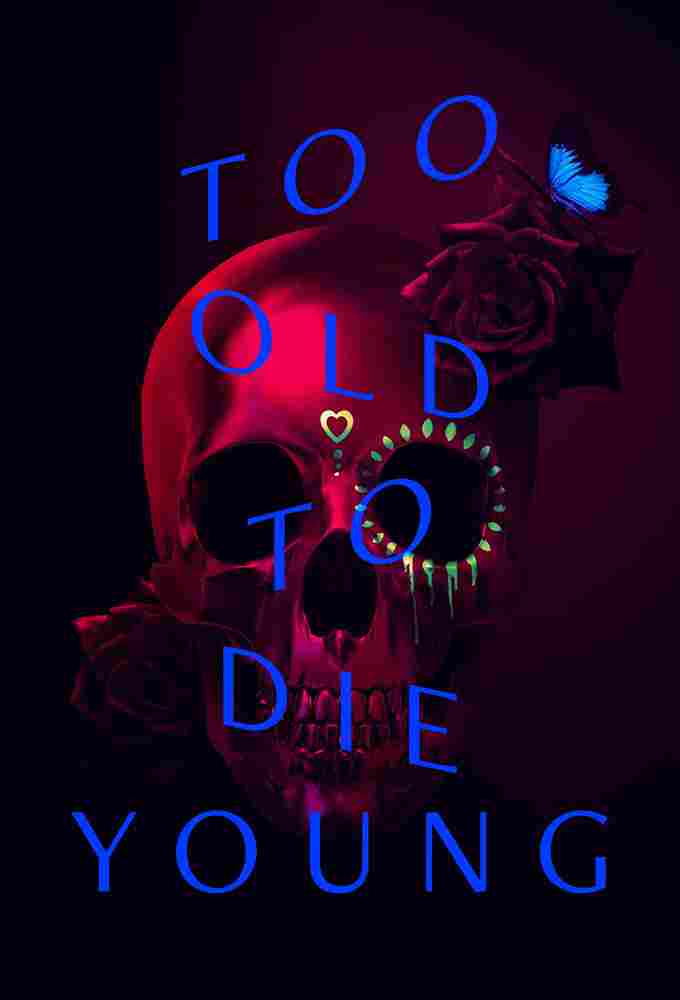 دانلود سریال Too Old to Die Young