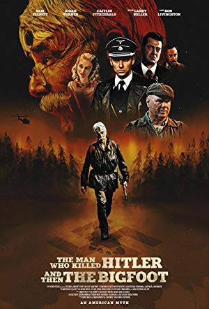 دانلود فیلم The Man Who Killed Hitler and Then The Bigfoot