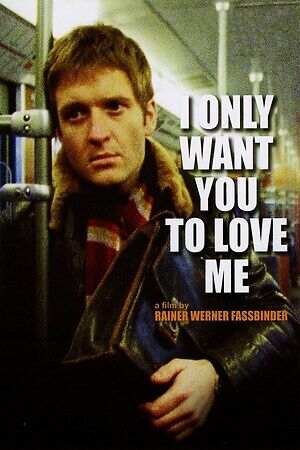 دانلود فیلم I Only Want You to Love Me